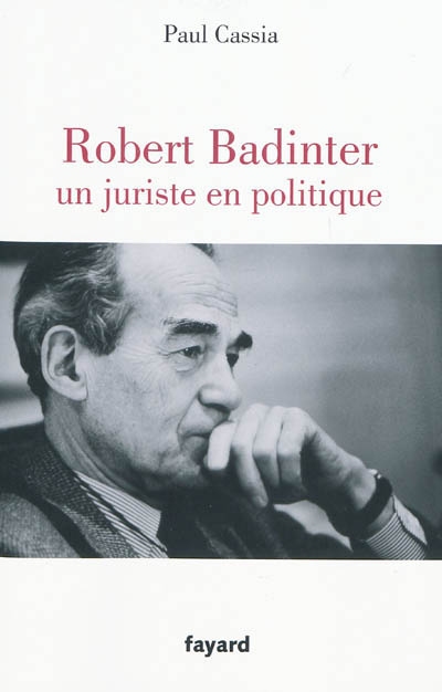 Robert Badinter, Un Juriste En Politique 