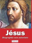 Jésus, cet inconnu : une biographie non autorisée