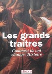 Grands traitres de l'histoire : comment ils ont changé l'histoire(les)