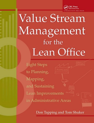 Value stream management for the lean office: eight steps to planning, mapping, & sustaining lean improvements in administrative areas + cd-rom