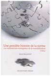 Une possible histoire de la norme : les normativités émergentes de la mondialisation 2e éd.
