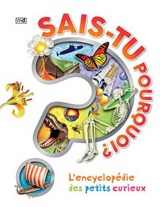 Sais-tu pourquoi ? : l'encyclopédie des petits curieux