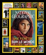 National Geographic : une fenêtre sur le monde : les couvertures inoubliables