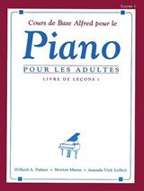 Cours De Base Alfred Pour Le Piano Pour Les Adultes, Livre De Leçons 1