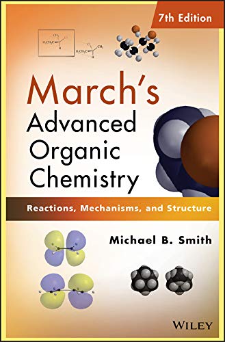 March's Advanced Organic Chemistry: Reactions, Mechanisms, and Structure  7th Ed.