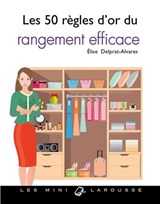 50 règles d'or du rangement efficace(Les)