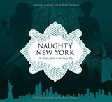 Naughty New York: A Lady's Guide to the Sexy City