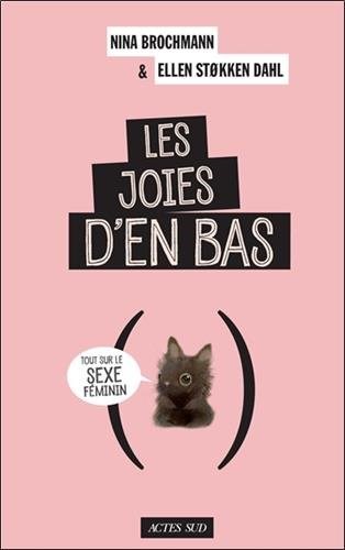 Joies D En Bas Tout Sur Le Sexe Feminin Les Archambault