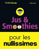 Jus et smoothies pour les nullissimes