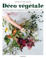 Déco végétale : 20 couronnes, bouquets et autres compositions à réaliser avec des fleurs fraîches et séchées