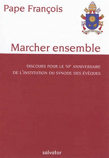 Marcher Ensemble Discours Pour Le 50e Anniversaire De L Institution Du Synode Des Eveques Archambault