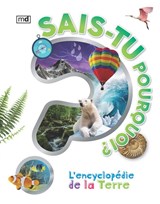Sais-tu pourquoi? L'encyclopédie de la terre 
