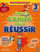 Mon cahier pour réussir Mathématique 3e année