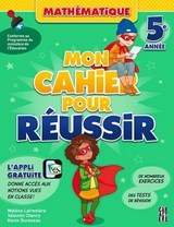 Mon cahier pour réussir Mathématique 5e année