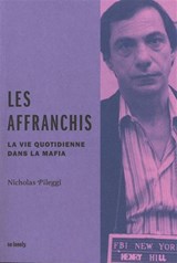 Affranchis : la vie quotidienne dans la mafia(Les)