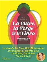 Vulve, la verge et le vibro : les mots du sexe selon Maïa(La)
