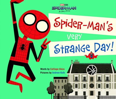 Spider-Man: No Way Home: Spider-Man's Very Strange Day! by Calliope Glass  Andrew Kolb - Spider-Man: No Way Home - Marvel, Spider-Man Books