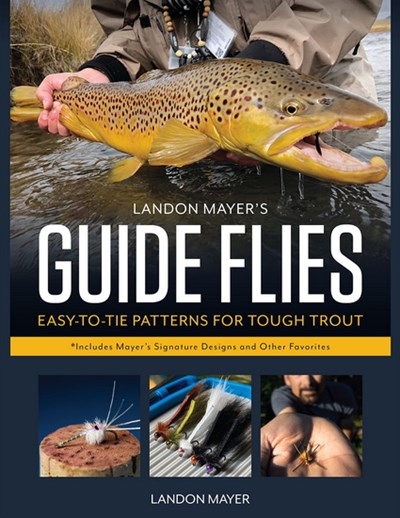 Landon Mayer's Guide Flies - Trout Fly Fishing Books