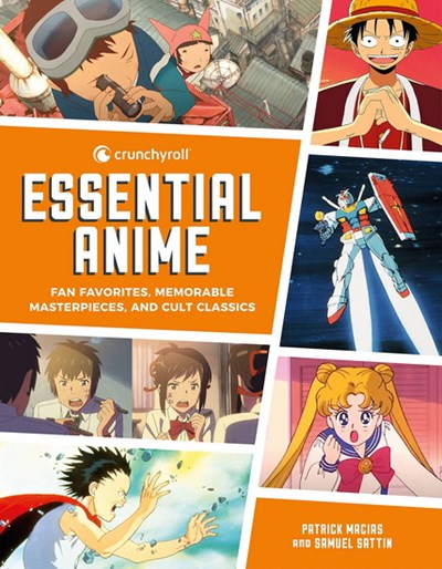  Crunchyroll Essential Anime: Fan Favorites, Memorable  Masterpieces, and Cult Classics: 9780762472437: Macias, Patrick, Sattin,  Samuel: Books