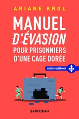 Petit manuel d'évasion pour prisonniers d'une cage dorée 