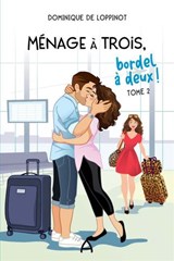 Ménage à trois, bordel à deux ! #02
