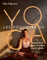 Pouvoirs du yoga : 4 semaines pour révéler votre glow(Les)