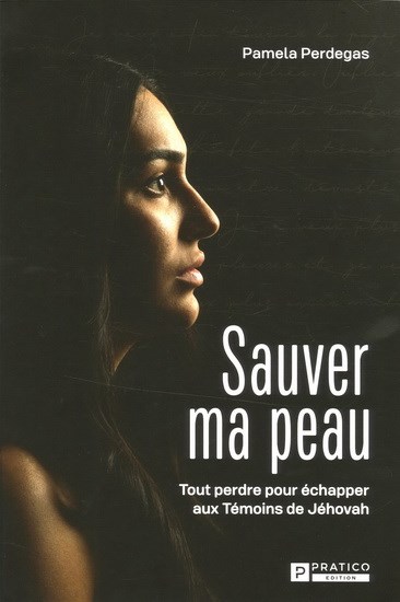 Sauver ma peau : tout perdre pour échapper aux témoins de jéhovah