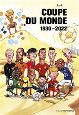 Coupe du monde : 1930-2022 : l'histoire illustrée de la coupe du monde de football !