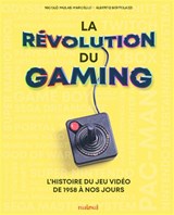 Révolution du gaming : l'histoire des jeux vidéo de 1958 à nos jours(La)