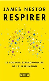 Respirer : le pouvoir extraordinaire de la respiration