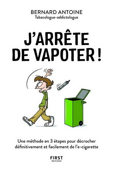 J'arrête de vapoter ! : une méthode en 3 étapes pour décrocher  définitivement et facilement de l'e-cigarette