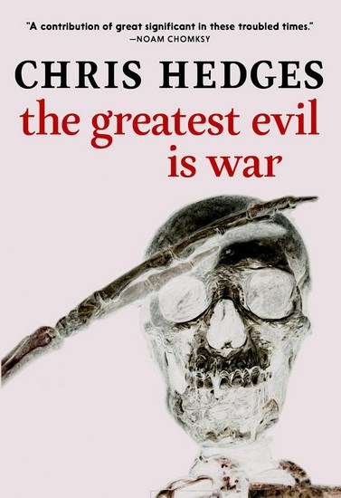 The Greatest Evil is War by Chris Hedges: 9781644213315