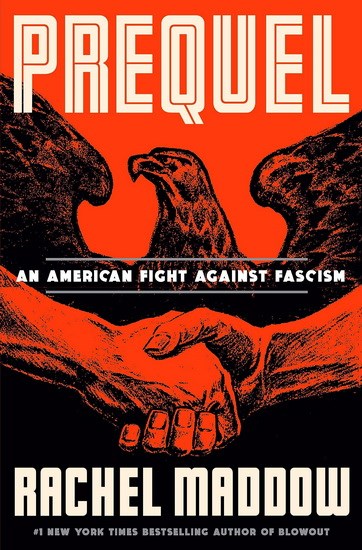 Prequel: An American Fight Against Fascism: Maddow, Rachel: 9780593444511:  : Books
