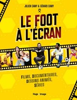 Foot à l'écran : films, documentaires, dessins animés, séries(Le)