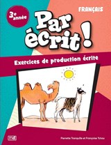 Par écrit ! : Français, 3e année N. éd.