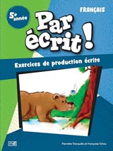 Par écrit ! : Français, 5e année N. éd.