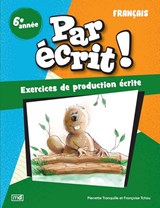 Par écrit ! : Français, 6e année N. éd.