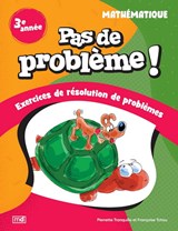 Pas de problème ! : Mathématique, 3e année N. éd.