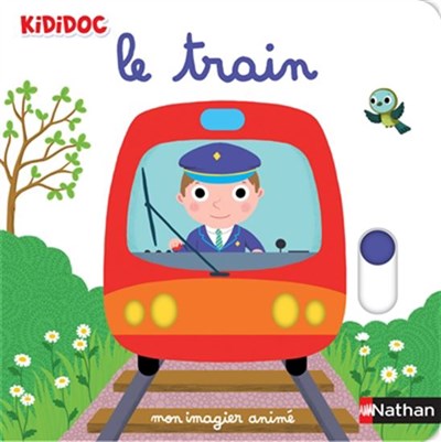 Le train : mon imagier animé n. éd.