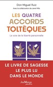 Quatre accords toltèques : la voie de la liberté personnelle(les) n. éd.