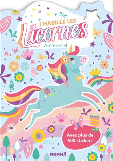 J'habille les licornes : arc-en-ciel : avec plus de 500 stickers