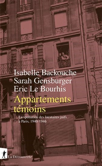 Appartements témoins : la spoliation des locataires juifs à paris sous l'occupation, 1940-1946