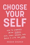 Choose your self: how to embrace being single, heal core wounds, and build a life you love