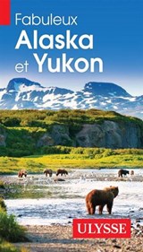Fabuleux Alaska et Yukon N. éd.
