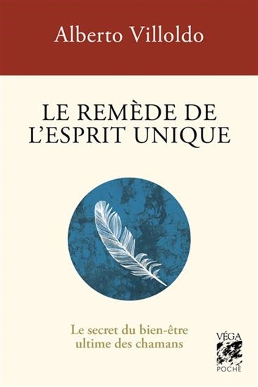 Le secret du bien-être ultime des chamans : le remède de l'esprit unique