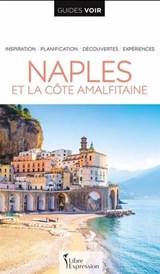 Naples et la côte amalfitaine : inspiration, planification, découvertes, expériences