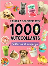 Cahier à colorier avec 1000 autocollants : gâteries et sucreries