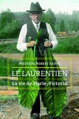 Laurentien : la vie de Marie-Victorin(Le)