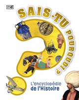 Sais-tu pourquoi ? : l'encyclopédie de l'Histoire