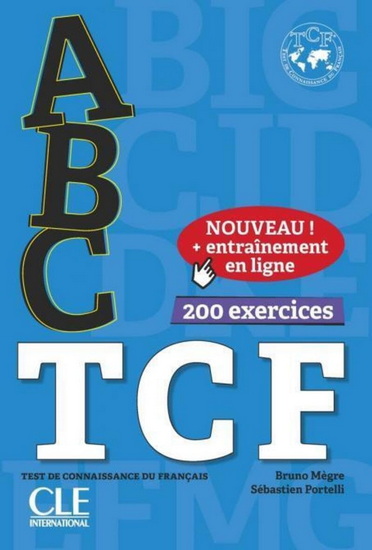 ABC TCF : test de connaissance du français : 200 exercices N. éd ...